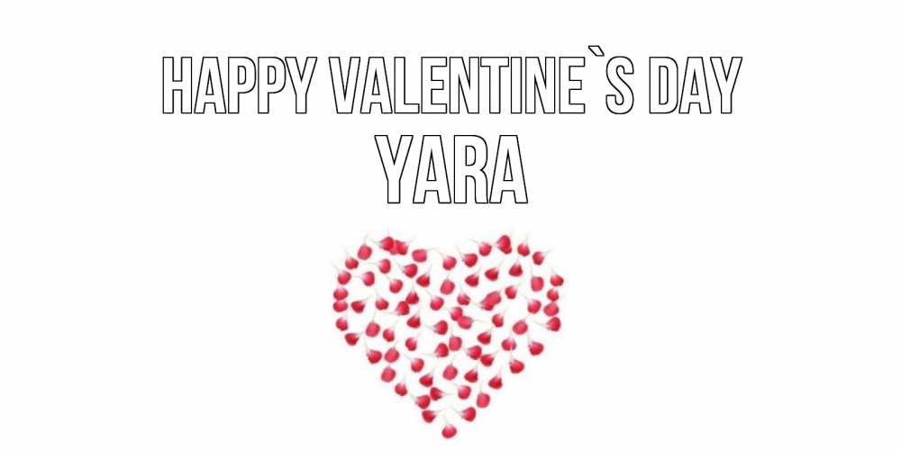 Greetings card с именем, Yara Happy Valentine`s Day сердечко для любимой Greetings with text for free download 